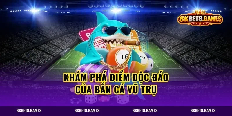 Khám phá điểm độc đáo của bắn cá vũ trụ