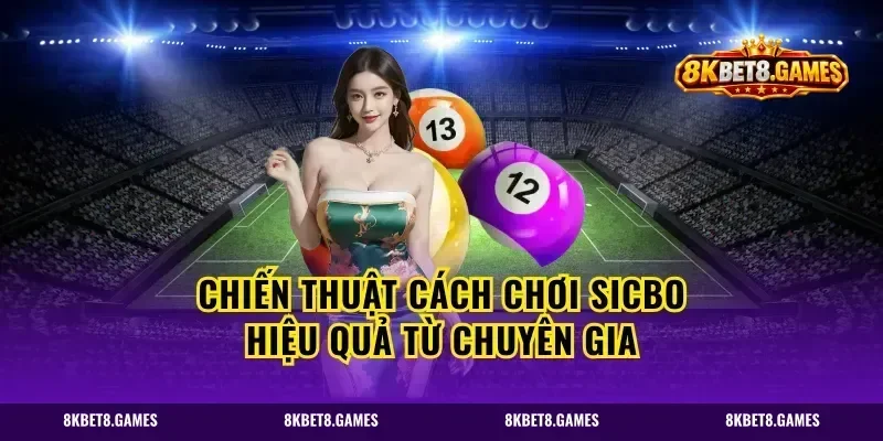 Chiến thuật cách chơi sicbo hiệu quả từ chuyên gia