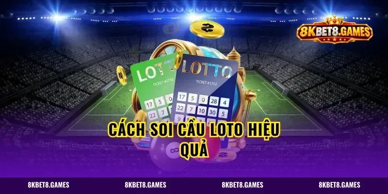 Cách Soi Cầu Loto Hiệu Quả