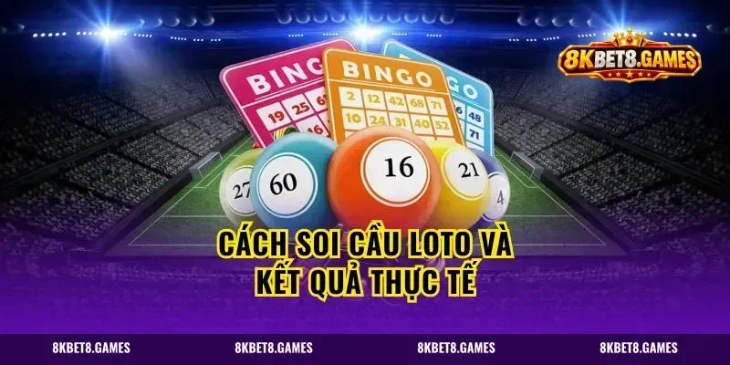 Cách Soi Cầu Loto Và Kết Quả Thực Tế
