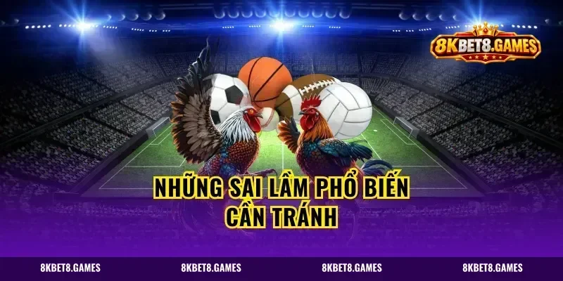 Những Sai Lầm Phổ Biến Cần Tránh