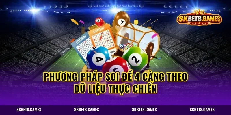 Phương pháp soi đề 4 càng theo dữ liệu thực chiến