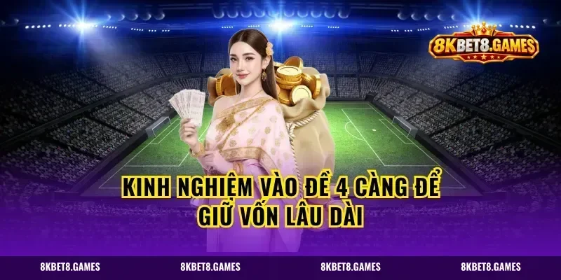 Kinh nghiệm vào đề 4 càng để giữ vốn lâu dài