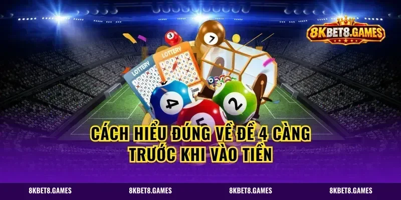 Cách hiểu đúng về đề 4 càng trước khi vào tiền