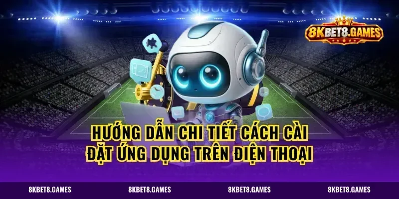 Hướng Dẫn Chi Tiết Cách Cài Đặt Ứng Dụng Trên Điện Thoại