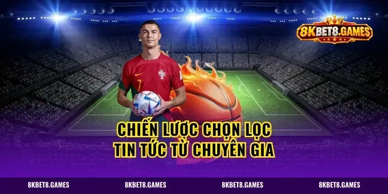 Chiến lược chọn lọc tin tức từ chuyên gia
