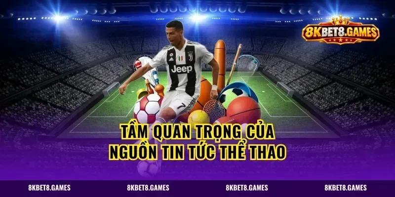 Tầm quan trọng của nguồn tin tức thể thao